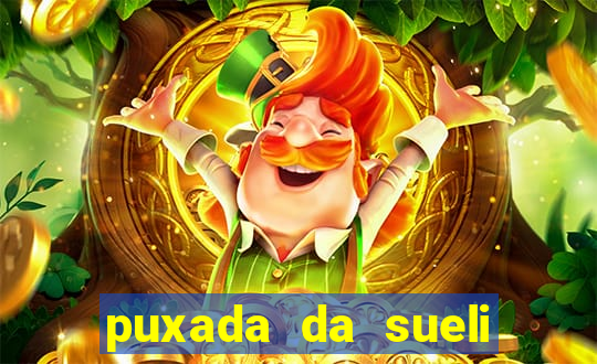 puxada da sueli jogo do bicho