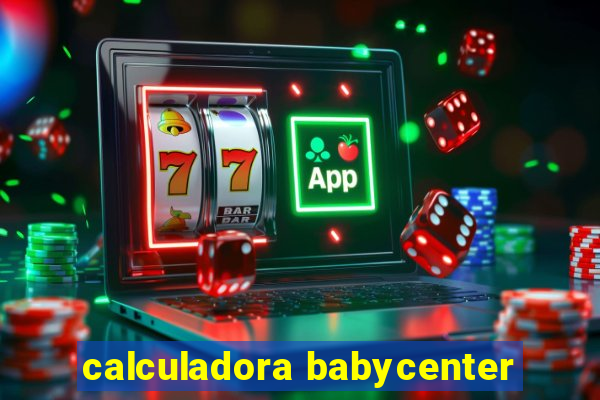 calculadora babycenter