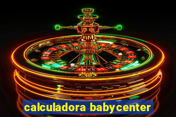 calculadora babycenter