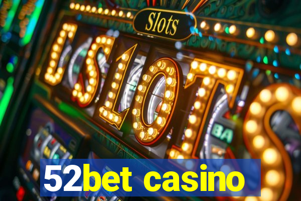 52bet casino