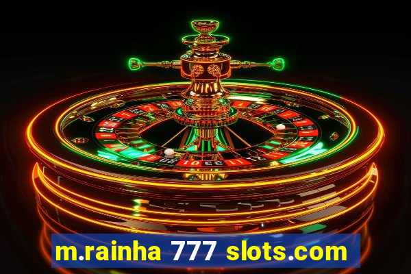 m.rainha 777 slots.com