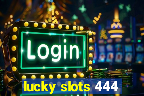 lucky slots 444