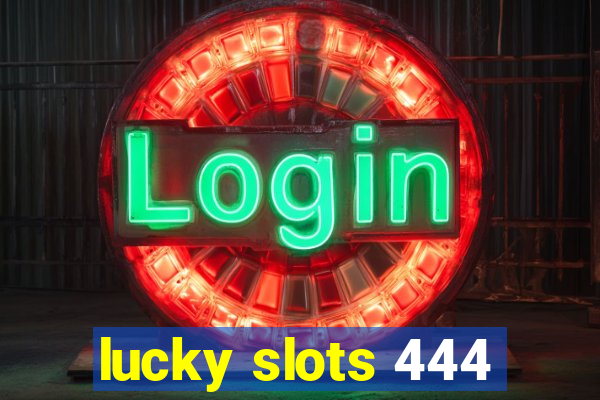 lucky slots 444