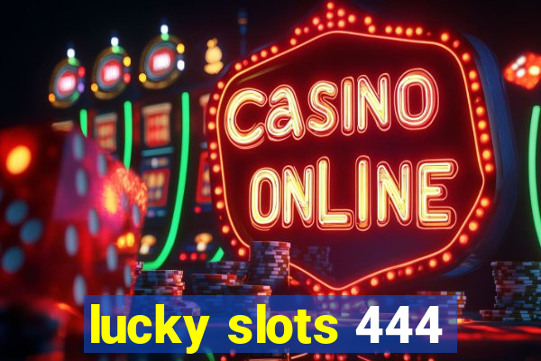 lucky slots 444