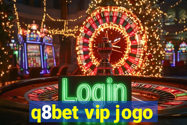 q8bet vip jogo