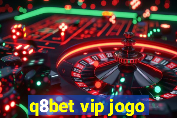 q8bet vip jogo