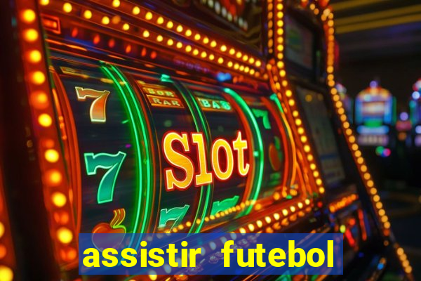 assistir futebol multi max