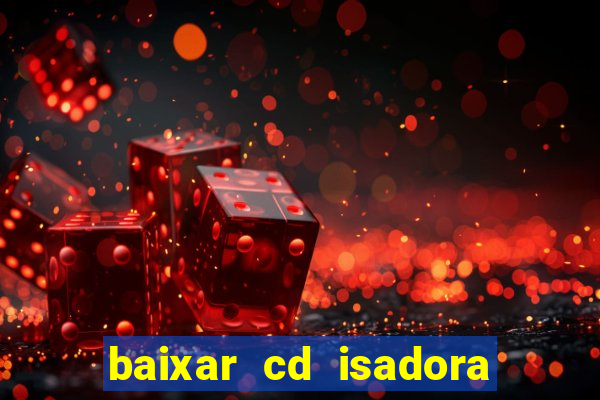 baixar cd isadora pompeo - processo