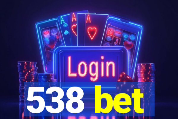 538 bet