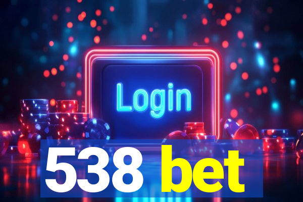 538 bet