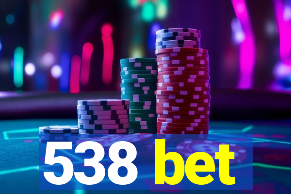 538 bet