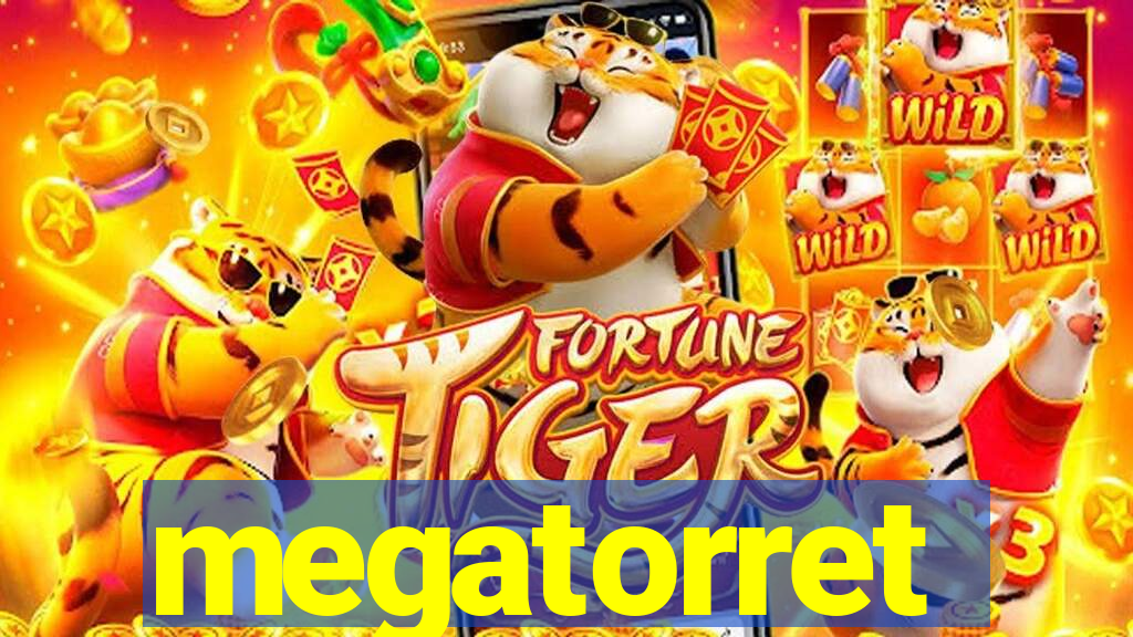 megatorret