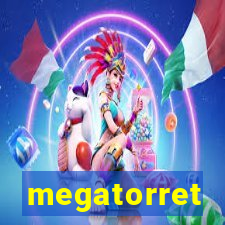 megatorret