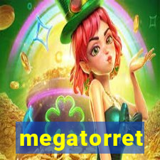 megatorret