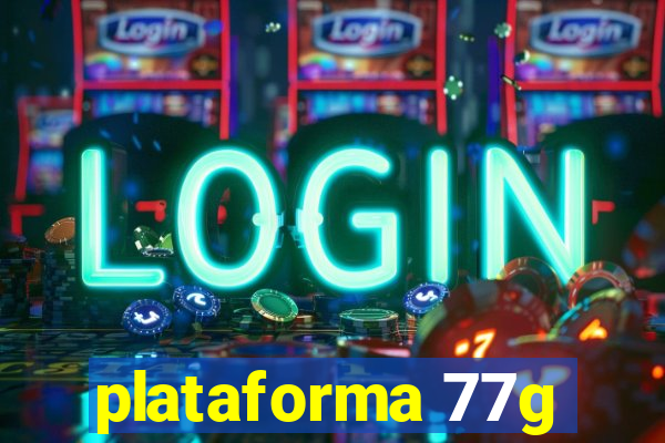 plataforma 77g