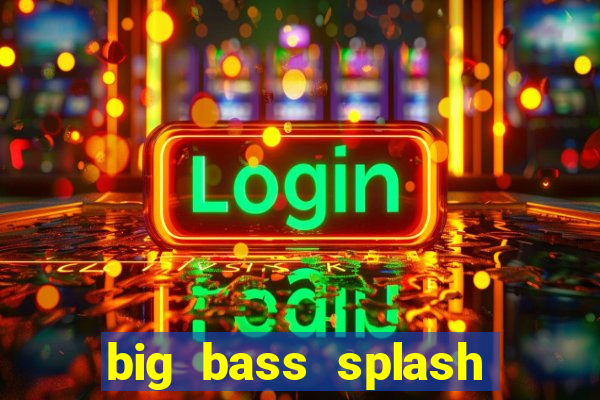 big bass splash demo betano