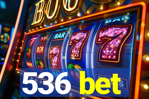 536 bet