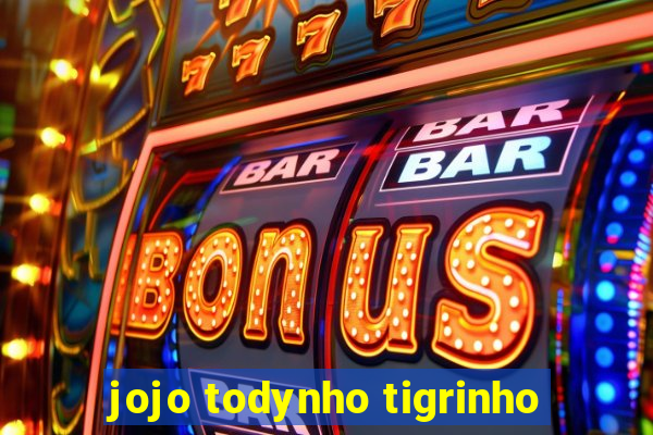 jojo todynho tigrinho