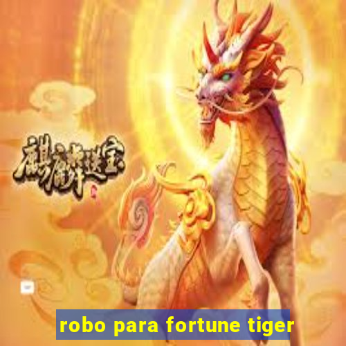 robo para fortune tiger