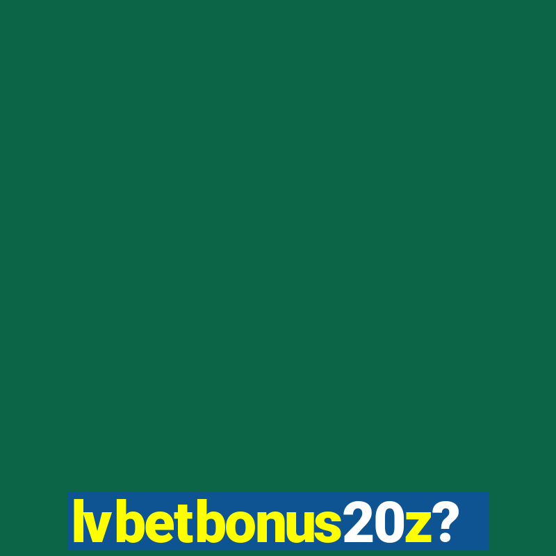 lvbetbonus20z?