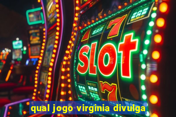 qual jogo virginia divulga