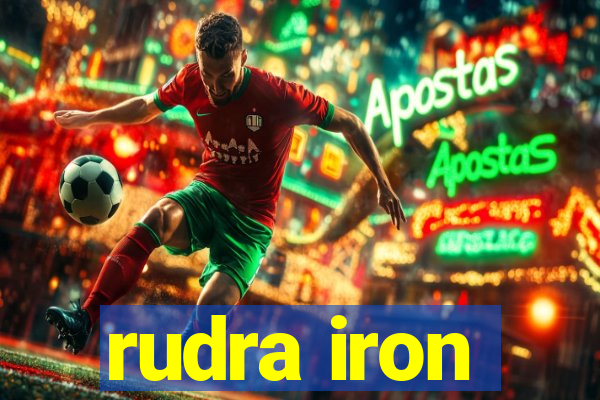 rudra iron