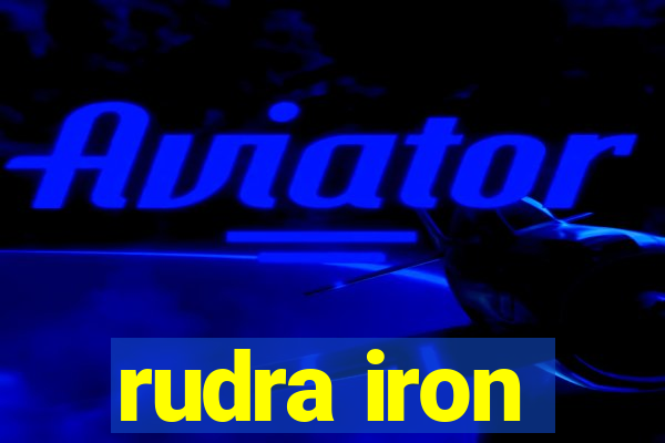 rudra iron