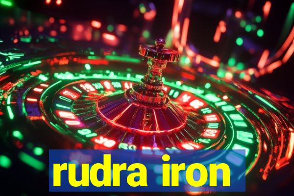 rudra iron