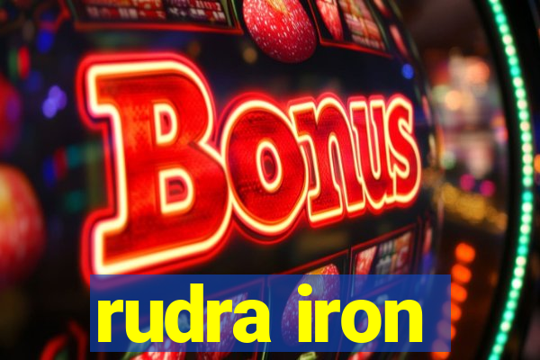 rudra iron