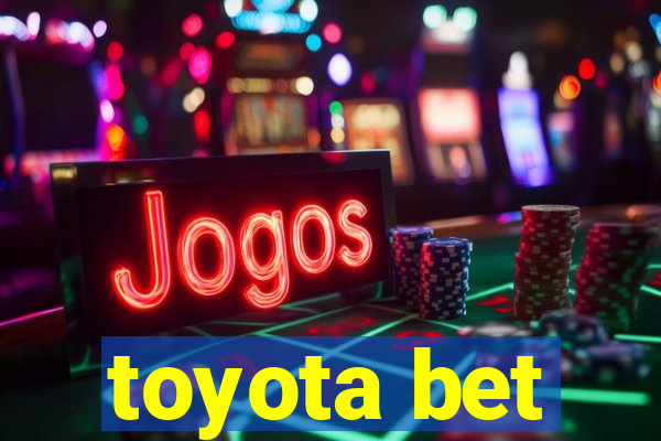 toyota bet