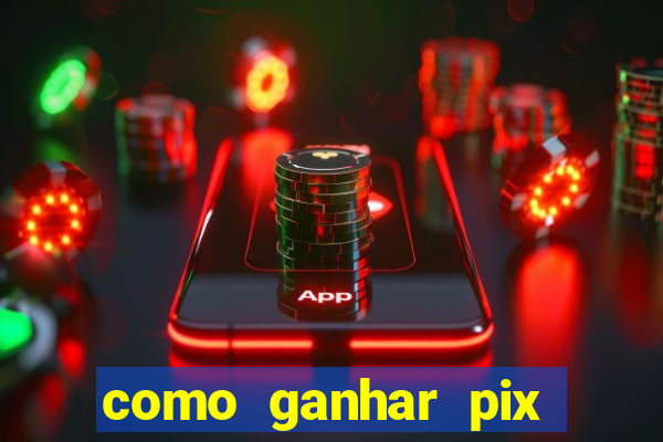 como ganhar pix dos árabes