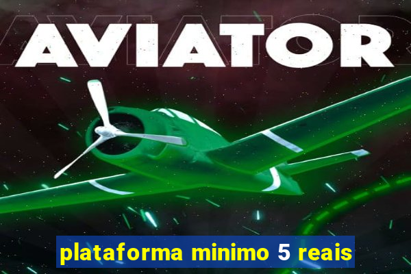 plataforma minimo 5 reais