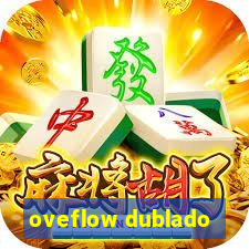 oveflow dublado