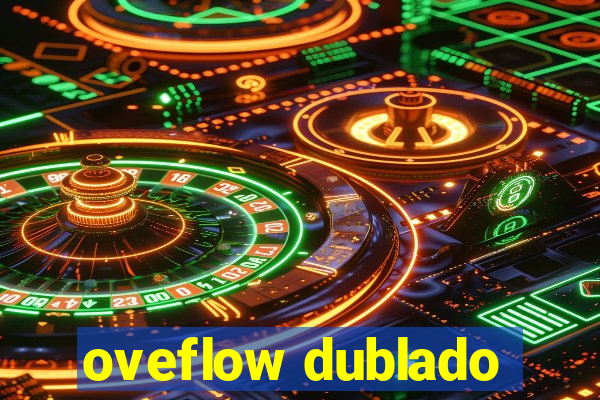 oveflow dublado