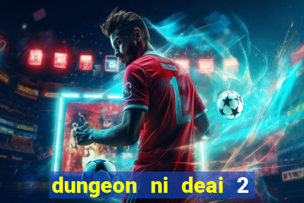 dungeon ni deai 2 temporada dublado data de lan amento