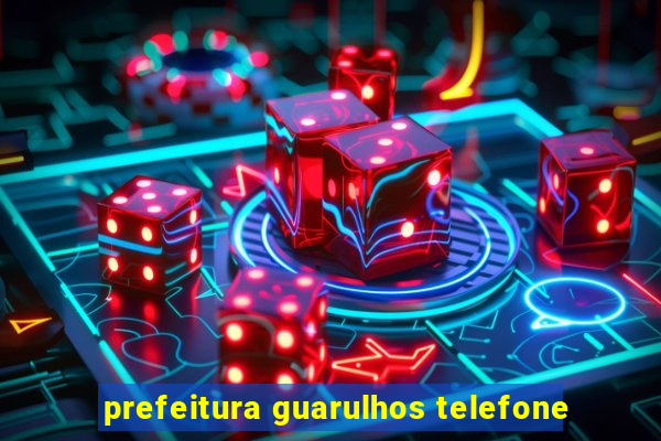 prefeitura guarulhos telefone