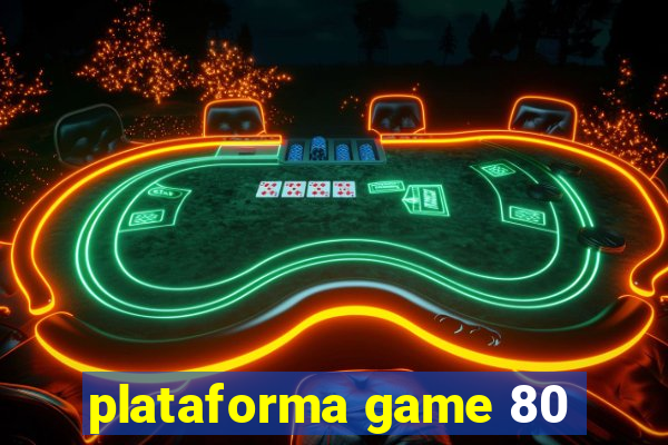 plataforma game 80