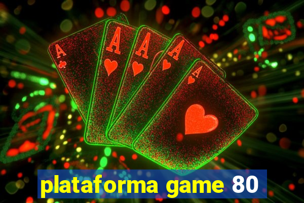 plataforma game 80