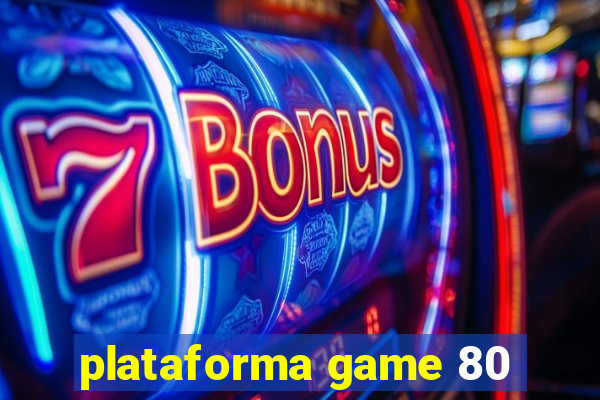 plataforma game 80