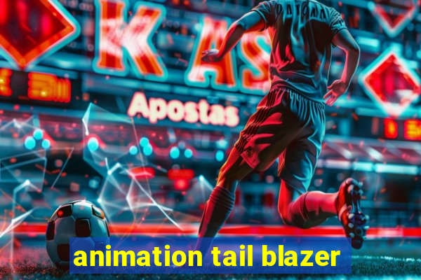 animation tail blazer