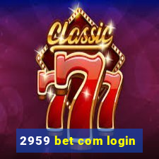 2959 bet com login