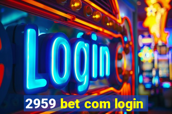 2959 bet com login