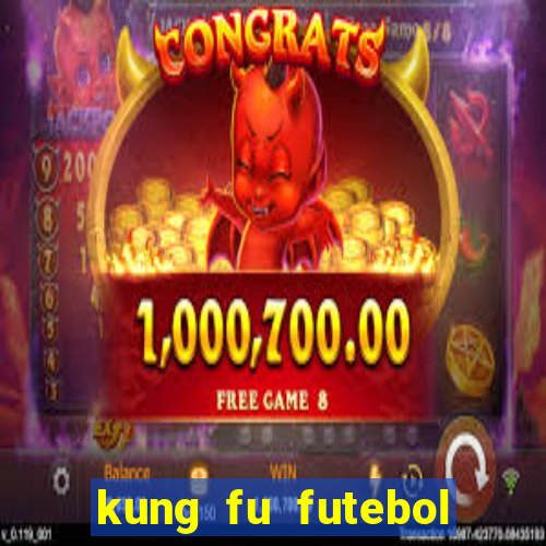 kung fu futebol clube dublado online