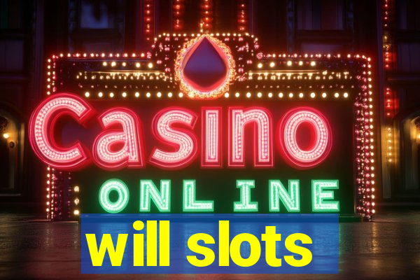 will slots