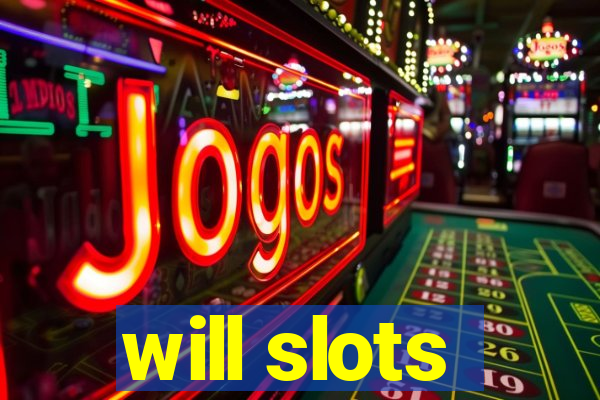 will slots