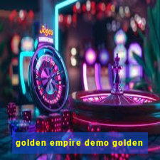 golden empire demo golden