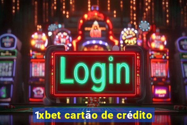 1xbet cartão de crédito