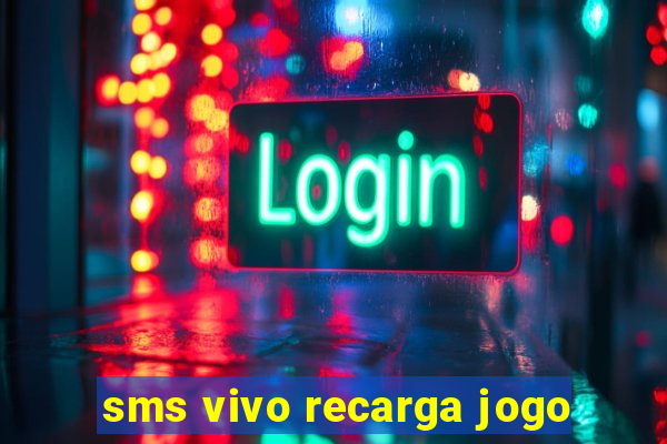 sms vivo recarga jogo