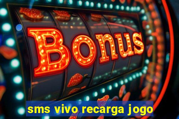 sms vivo recarga jogo