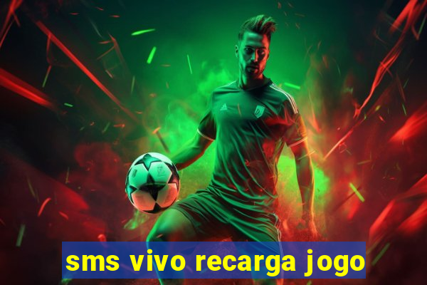 sms vivo recarga jogo